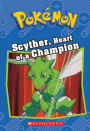 Scyther, Heart of a Champion (Pokémon Chapter Book Series)
