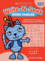 Title: Write-N-Seek: Word Families: Motivating Practice Pages to Help Kids Master Word Families, Author: Immacula A. Rhodes