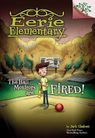 Title: The Hall Monitors Are Fired!: A Branches Book (Eerie Elementary #8), Author: Jack Chabert