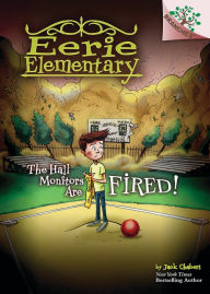 Title: The Hall Monitors Are Fired! (Eerie Elementary Series #8), Author: Jack Chabert