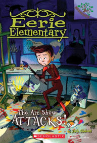 Title: The Art Show Attacks! (Eerie Elementary Series #9), Author: Jack Chabert