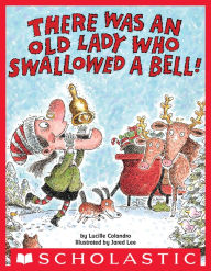 Title: There Was an Old Lady Who Swallowed a Bell! (Digital Read Along Edition), Author: Lucille Colandro