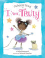 Princess Truly in I Am Truly (Princess Truly Series)