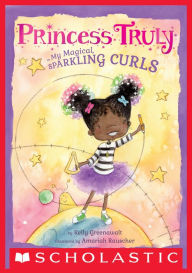 Title: Princess Truly in My Magical, Sparkling Curls, Author: Kelly Greenawalt