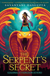 Title: The Serpent's Secret (Kiranmala and the Kingdom Beyond Series #1), Author: Sayantani DasGupta