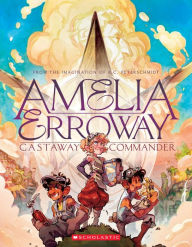 Title: Amelia Erroway: Castaway Commander: A Graphic Novel, Author: Betsy Peterschmidt