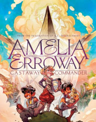 Title: Amelia Erroway: Castaway Commander: A Graphic Novel, Author: Betsy Peterschmidt