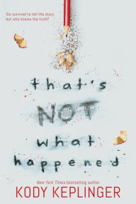 Title: That's Not What Happened, Author: Kody Keplinger