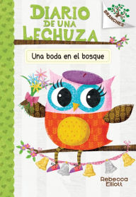 Title: Una boda en el bosque (Diario de una Lechuza #3): Un libro de la serie Branches, Author: Rebecca Elliott