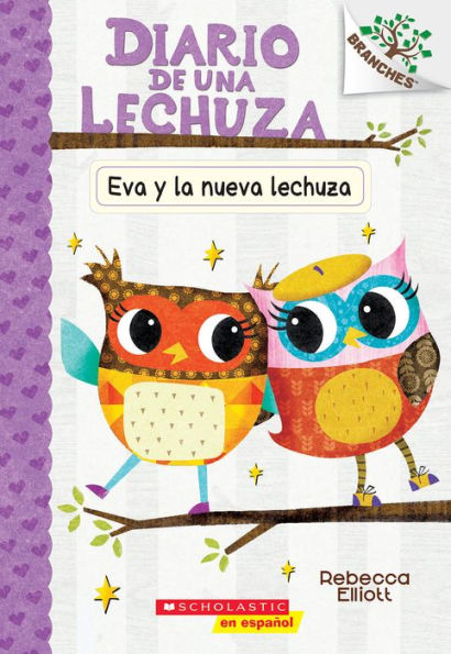 Eva y la nueva lechuza: Un libro de la serie Branches (Diario de una Lechuza #4)