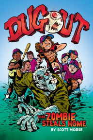 Title: Dugout: The Zombie Steals Home: A Graphic Novel, Author: Scott Morse