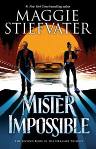 Title: Mister Impossible (The Dreamer Trilogy #2), Author: Maggie Stiefvater