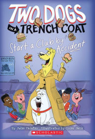 Title: Two Dogs in a Trench Coat Start a Club by Accident (Two Dogs in a Trench Coat #2), Author: Julie Falatko