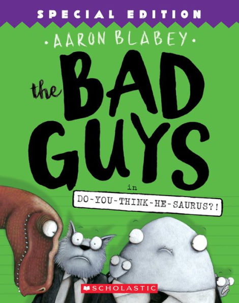 The Bad Guys Do-You-Think-He-Saurus?!: Special Edition (The Series #7)