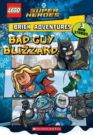 Title: Bad Guy Blizzard (LEGO DC Comics Super Heroes: Brick Adventures), Author: Liz Marsham