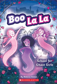 Title: School for Ghost Girls (Boo La La #1), Author: Crescents