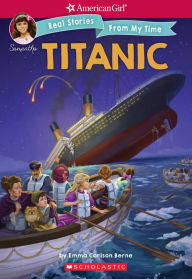 Title: Titanic (American Girl Series: Real Stories From My Time #2), Author: Emma Carlson Berne