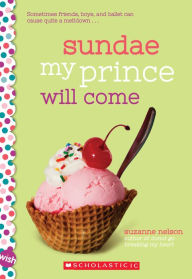 Title: Sundae My Prince Will Come: A Wish Novel, Author: Suzanne Nelson