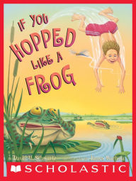 Title: If You Hopped Like A Frog, Author: David M. Schwartz