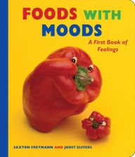 Title: Foods with Moods: A First Book of Feelings, Author: Saxton Freymann