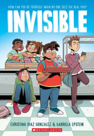 Title: Invisible: A Graphic Novel, Author: Christina Diaz Gonzalez