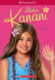 Title: Aloha, Kanani (American Girl: Girl of the Year 2011, Book 1), Author: Lisa Yee