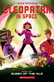 Title: Queen of the Nile: A Graphic Novel (Cleopatra in Space #6), Author: Mike Maihack