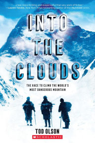 Title: Into the Clouds: The Race to Climb the World's Most Dangerous Mountain, Author: Tod Olson