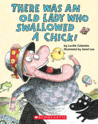 Title: There Was an Old Lady Who Swallowed a Chick!, Author: Lucille Colandro