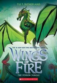 Title: The Poison Jungle (Wings of Fire Series #13), Author: Tui T. Sutherland