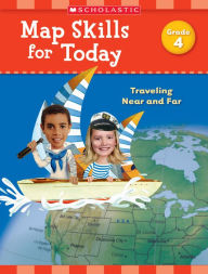 Title: Map Skills for Today: Grade 4: Traveling Near and Far, Author: Scholastic Teaching Resources