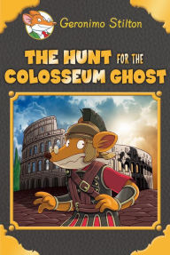 Title: The Hunt for the Colosseum Ghost (Geronimo Stilton Special Edition), Author: Geronimo Stilton