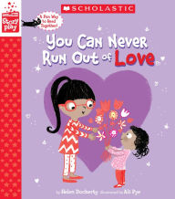 Title: You Can Never Run Out of Love (A StoryPlay Book), Author: Helen Docherty