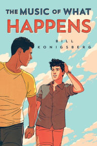 Title: The Music of What Happens, Author: Bill Konigsberg