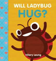 Title: Will Ladybug Hug?, Author: Hilary Leung