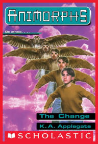 Title: The Change (Animorphs Series #13), Author: K. A. Applegate