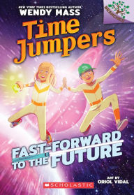 Title: Fast-Forward to the Future!: A Branches Book (Time Jumpers #3), Author: Wendy Mass