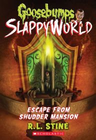 Title: Escape From Shudder Mansion (Goosebumps SlappyWorld Series #5), Author: R. L. Stine