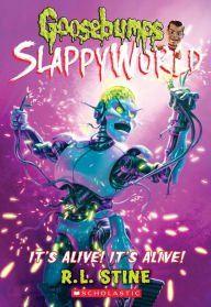 Title: It's Alive! It's Alive! (Goosebumps SlappyWorld Series #7), Author: R. L. Stine