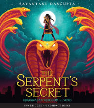 Title: The Serpent's Secret (Kiranmala and the Kingdom Beyond Series #1), Author: Sayantani DasGupta