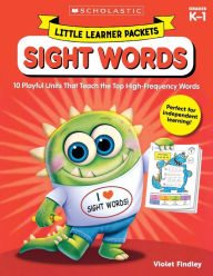 Title: Little Learner Packets: Sight Words: 10 Playful Units That Teach the Top High-Frequency Words, Author: Violet Findley