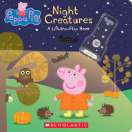 Night Creatures: A Lift-the-Flap Book (Peppa Pig): null