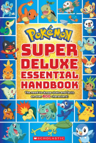 Title: Super Deluxe Essential Handbook (Pokémon): The Need-to-Know Stats and Facts on Over 800 Characters, Author: Scholastic