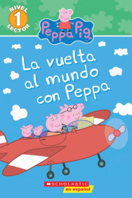 Title: Around the World with Peppa (Scholastic Reader, Level 1, Peppa Pig) (Spanish), Author: Scholastic