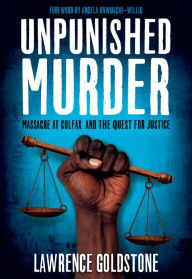 Title: Unpunished Murder: Massacre at Colfax and the Quest for Justice (Scholastic Focus), Author: Lawrence Goldstone