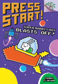 Title: Super Rabbit Boy Blasts Off! (Press Start! Series #5), Author: Thomas Flintham