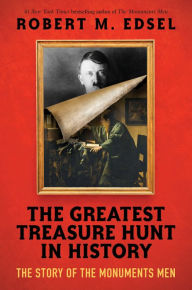 Title: The Greatest Treasure Hunt in History: The Story of the Monuments Men (Scholastic Focus), Author: Robert M. Edsel