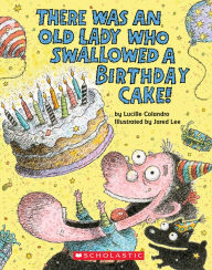 Title: There Was an Old Lady Who Swallowed a Birthday Cake (Board Book), Author: Lucille Colandro