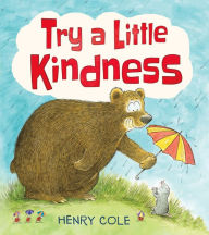 Title: Try a Little Kindness, Author: Henry Cole