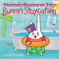 Title: Bunny's Staycation, Author: Lori Richmond